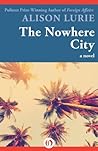 The Nowhere City by Alison Lurie