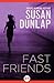 Fast Friends