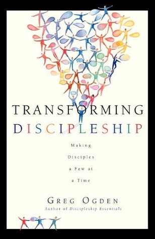 Transforming Discipleship: Making Disciples a Few at a Time