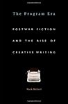 Book cover for The Program Era: Postwar Fiction and the Rise of Creative Writing