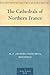 The Cathedrals of Northern France by Milburg Francisco Mansfield