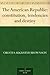 The American Republic : constitution, tendencies and destiny