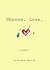 Choose. Love.