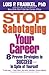 Stop Sabotaging Your Career: 8 Proven Strategies to Succeed--in Spite of Yourself