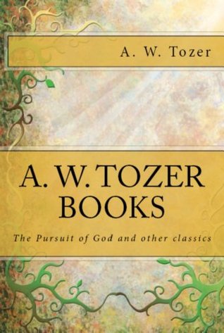 The Pursuit of God and Other Classics
