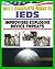 2011 Complete Guide to IEDs - Improvised Explosive Devices: Enemy Tactics, Roadside Bombs, Counter-IED Targeting, Defeat the Device, Programs, Technologies, Afghanistan, Iraq, JIEDDO