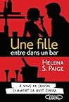 Une fille entre dans un bar... by Helena S. Paige