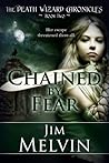 Chained By Fear (The Death Wizard Chronicles, #2) Chained By Fear (The Death Wizard Chronicles, #2)