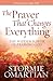 The Prayer That Changes Everything by Stormie Omartian