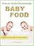 How To Make Homemade Baby F...