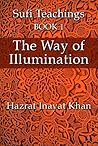 Book cover for The Way of Illumination (The Sufi Teachings of Hazrat Inayat Khan Book 1)
