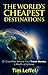 The World's Cheapest Destinations by Tim Leffel
