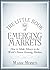 The Little Book of Emerging Markets: How To Make Money in the World's Fastest Growing Markets (Little Books. Big Profits 36)