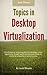 Topics in Desktop Virtualization