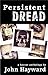 Persistent Dread