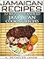 Jamaican Recipes - 10 Most Treasured Jamaican Cooking Recipes by K. Reynolds-James