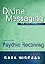 Divine Messaging for Beginners: How to Use Psychic Receiving to Guide Your Life (Psychic Beginners Book 3)