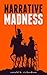 Narrative Madness: The Quixotic Quest for Reality