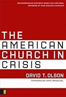 The American Church in Crisis: Groundbreaking Research Based on a National Database of over 200,000 Churches