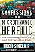 Confessions of a Microfinance Heretic: How Microlending Lost Its Way and Betrayed the Poor