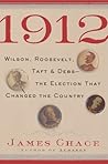 1912: Wilson, Roosevelt, Taft and Debs -The Election that Changed the Country Book cover for 1912: Wilson, Roosevelt, Taft and Debs -The Election that Changed the Country