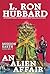 An Alien Affair by L. Ron Hubbard An Alien Affair by L. Ron Hubbard