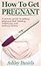 How to Get Pregnant: A Prov...