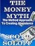 The Money Myth - The Method Approach To Creating Abundance (Law Of Attraction Series Book 4)