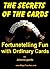 THE SECRETS OF THE CARDS - Fortunetelling Fun: Find Out the Secrets of the Playing Cards and Have Lots of FUN (Psychic Book 1)
