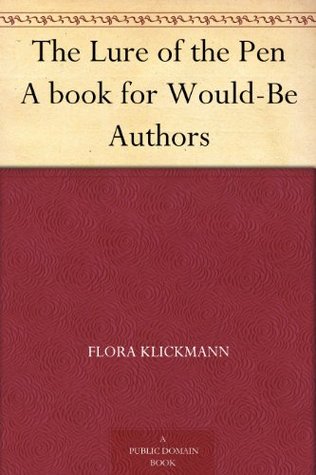 The Lure of the Pen: A Book for Would-Be Authors (Kindle Edition)