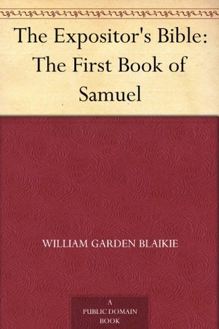The Expositor's Bible: The First Book of Samuel (Kindle Edition)