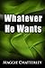 Whatever He Wants