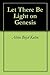Let There Be Light on Genesis