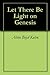 Let There Be Light on Genesis