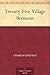 Twenty-Five Village Sermons