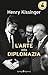 L'arte della diplomazia by Henry Kissinger L'arte della diplomazia by Henry Kissinger