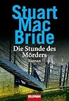 Die Stunde des Mörders by Stuart MacBride