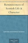 Reminiscences of Scottish Life & Character Reminiscences of Scottish Life & Character