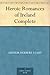 Heroic Romances of Ireland — Complete by Arthur Herbert Leahy Heroic Romances of Ireland — Complete by Arthur Herbert Leahy
