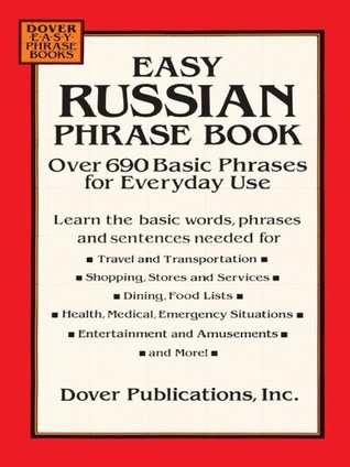Easy Russian Phrase Book: Over 690 Basic Phrases for Everyday Use (Dover Language Guides Russian)