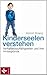 Kinderseelen verstehen: Verhaltensauffälligkeiten und ihre Hintergründe (German Edition)