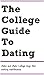 The College Guide To Dating