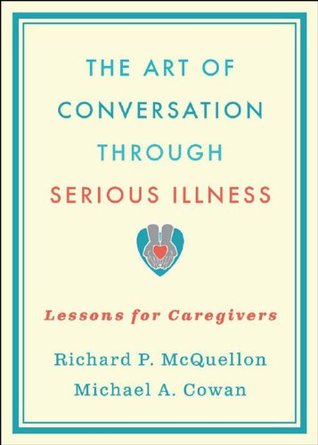 The Art of Conversation Through Serious Illness: Lessons for Caregivers (Kindle Edition)