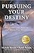 Pursuing Your Destiny: How ...