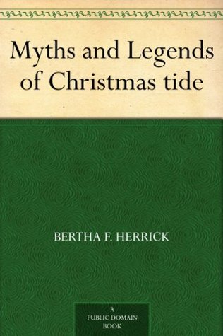 Myths and Legends of Christmas tide (Kindle Edition)