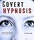 Covert Hypnosis: the Way to...