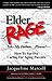 Elder Rage, or Take My Father... Please! How To Survive Carin... by Jacqueline Marcell Elder Rage, or Take My Father... Please! How To Survive Carin... by Jacqueline Marcell