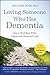 Loving Someone Who Has Dementia by Pauline G. Boss