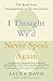 I Thought We'd Never Speak Again: The Road from Estrangement to Reconciliation