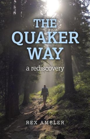 Quaker Way: A Rediscovery (Kindle Edition)